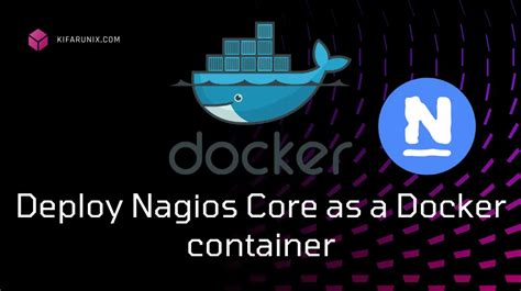 Deploy Nagios As A Docker Container Kifarunix