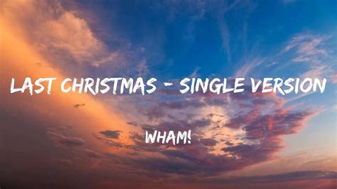 Wham Last Christmas Single Version Lyrics Youtube