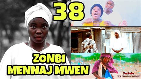 Zonbi Mennaj Mwen Episode Zonbi A Lage Nouvo Feyton Youtube