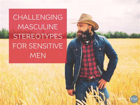 Challenging Masculine Stereotypes For Sensitive Men - HSPJourney