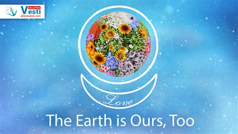 The Earth Is Ours Too Dear Reader Remember That Today A Lot Depends