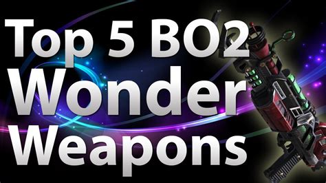 Top 5 Wonder Weapons In Black Ops 2 Zombies Call Of Duty Black Ops