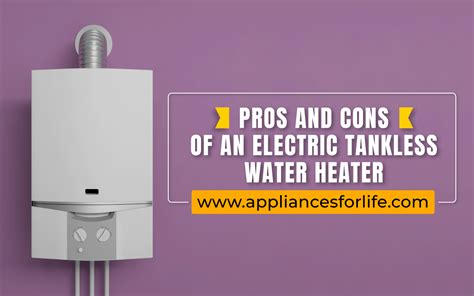 Pros-and-Cons-of-An-Electric-Tankless-Water-Heater - Appliances For Life