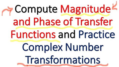 Compute Magnitude And Phase Of Transfer Functions And Practice Complex