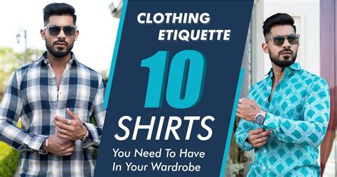 Clothing Etiquette 10 Shirts You Need To Have In Your Wardrobe