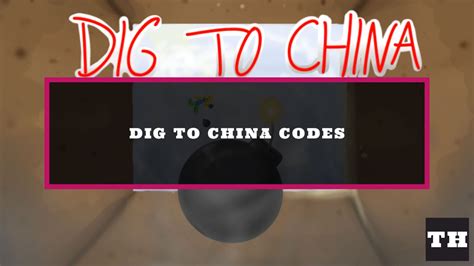 Dig to China Codes Wiki [🚀ROCKET] - Try Hard Guides