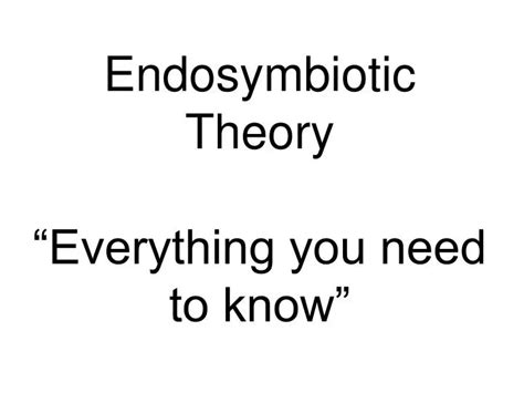 Ppt Endosymbiotic Theory “everything You Need To Know” Powerpoint