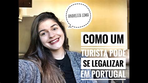 COMO UM TURISTA PODE SE LEGALIZAR EM PORTUGAL Andrezza Lima YouTube