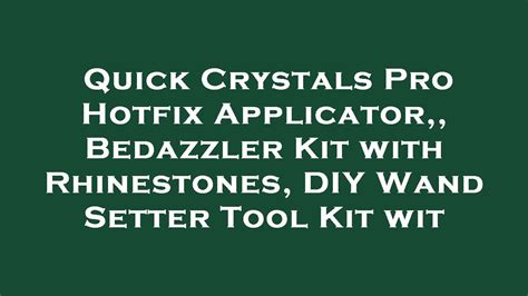 Quick Crystals Pro Hotfix Applicator Bedazzler Kit With Rhinestones