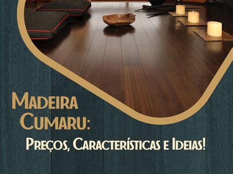 Tudo Sobre A Madeira Cumaru Ideias Pre Os E Caracter Sticas