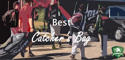 The Best Catchers Bag Available Today - See Our Top Picks!