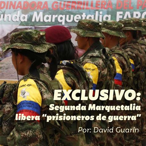 La Segunda Marquetalia Libera “prisioneros De Guerra” Y Abre Las Puertas Para Dialogar Con El