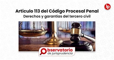 Jurisprudencia del artículo 113 del Código Procesal Penal Derechos y