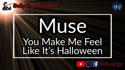 Muse You Make Me Feel Like Its Halloween Karaoke YouTube