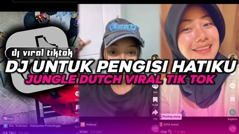 DJ JUNGLE DUTCH UNTUK PENGISI HATIKU KU BUTUH KASIH SAYANG KU BUTUH