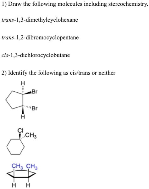 Solved Draw The Following Molecules Including Stereochemistry