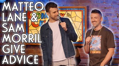 Matteo Lane Sam Morril Give Advice YouTube