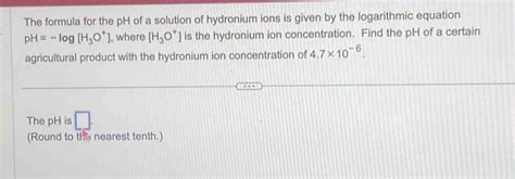 Solved The Formula For The Ph Of A Solution Of Hydronium Ions Is Given