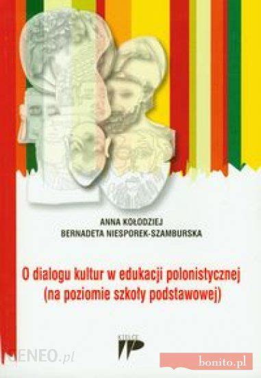 Książka O dialogu kultur w edukacji polonistycznej Ceny i opinie