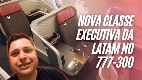 Como é voar na Nova Classe Executiva da Latam no Boeing 777 300 YouTube