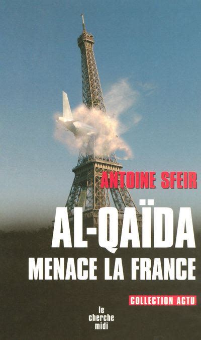 Al Qaida Menace La France Broch Antoine Sfeir Achat Livre Fnac