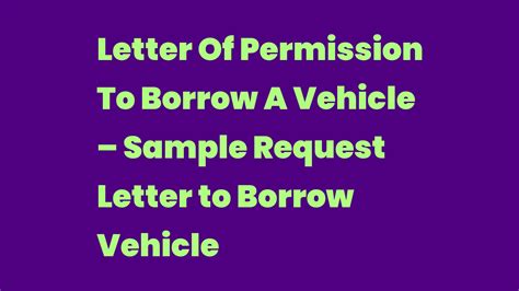 Letter Of Permission To Borrow A Vehicle Sample Request Letter To