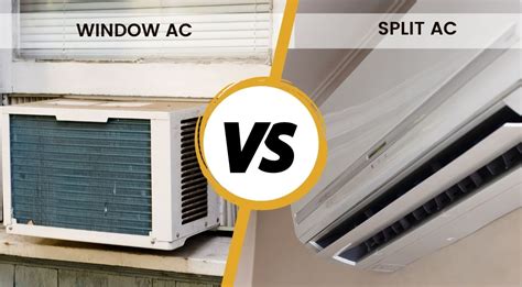 Window Ac Vs Split Ac Which One Is Better For Your Home