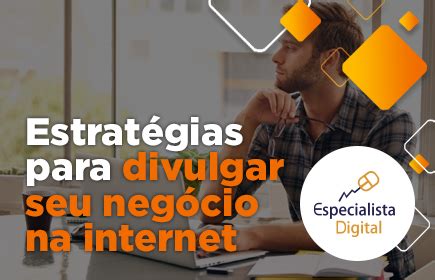 Estratégias para divulgar seu negócio na internet