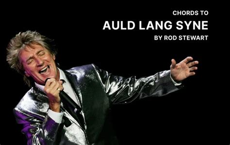 Chords To Auld Lang Syne By Rod Stewart Guitar Tuner Guitar Tunio