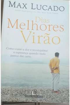 Livro Dias Melhores Virao Max Lucado Estante Virtual