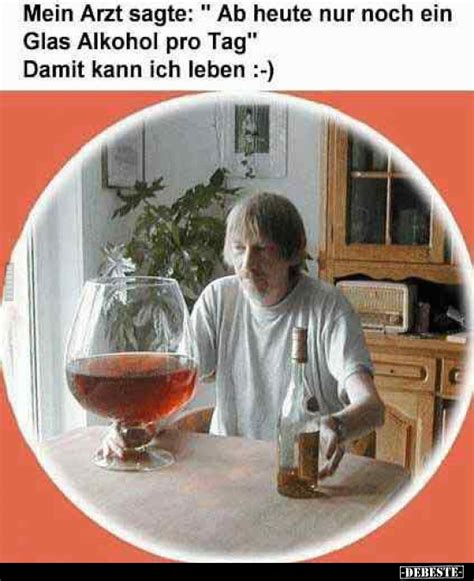 Mein Arzt Sagte Ab Heute Nur Noch Ein Glas Alkohol Pro Tag Damit Kann