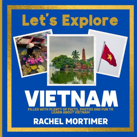 Lets Explore Vietnam Filled With Plenty Of Facts Photos And Fun To Learn About Vietnam Lets