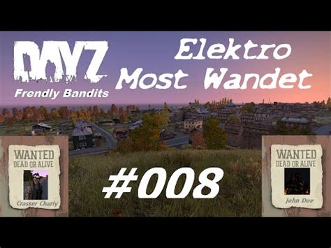 Let S Play DayZ Standalone 008 Elektros Most Wandet DayZ