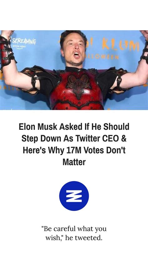 Elon Musk Asked If He Should Step Down As Twitter Ceo And Heres Why 17m