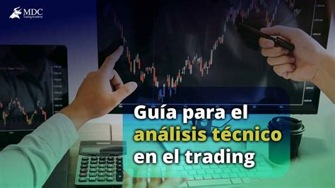 Guía básica del análisis técnico en trading MDC Trading Academy