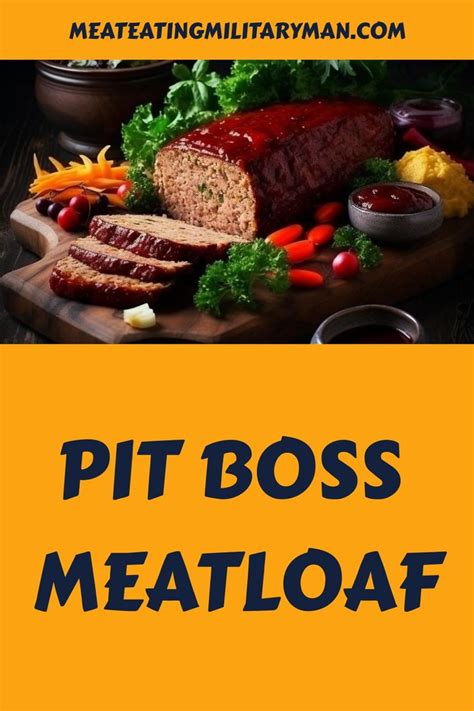 Juicy and Flavorful Pit Boss Meatloaf Recipe