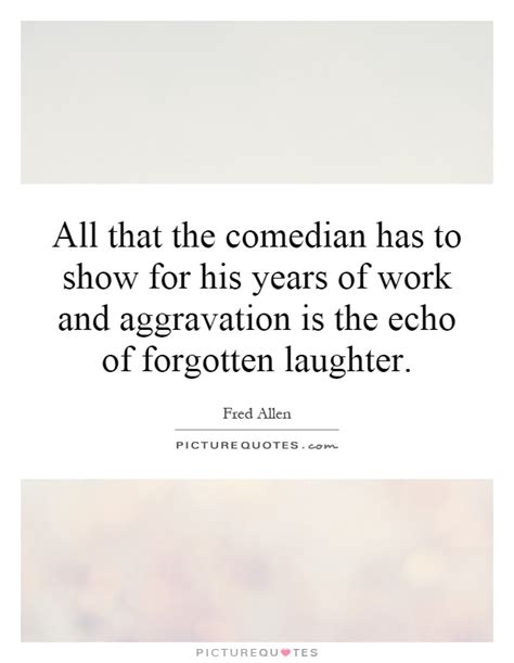 Quotes about Comedy Shows (47 quotes)