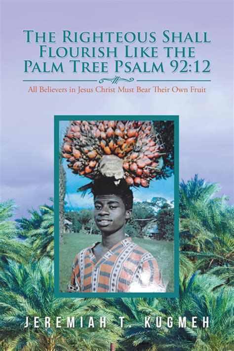 The Righteous Shall Flourish Like The Palm Tree Psalm Ebook By