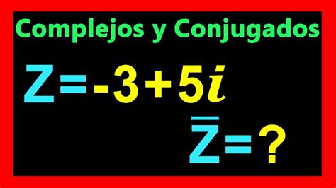 Numeros Complejos Conjugados Youtube