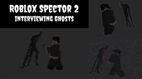 Interviewing Ghosts Roblox Spector 2 Youtube