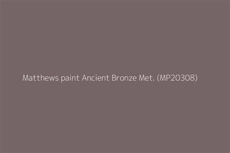 Matthews Paint Ancient Bronze Met MP20308 Color HEX Code