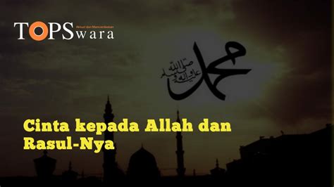 Cinta Kepada Allah Dan Rasul Nya Bagian Dua