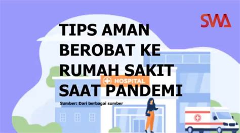 Tips Aman Berobat Ke Rumah Sakit Saat Pandemi SWA Co Id