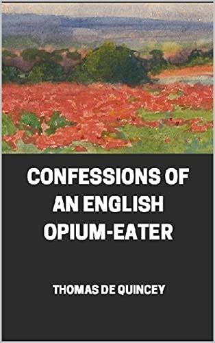 Confessions Of An English Opium Eater Illustrated By Thomas De Quincey