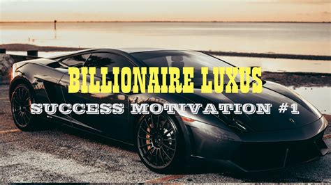 BILLIONAIRE LUXUS INSPIRE YOURSELF TO BECOME A BILLIONAIRE SUCCESS