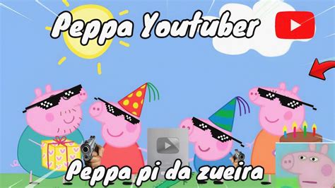 Tente não rir a PEPPA PIG da Zueira Youtuber Compilado de 8