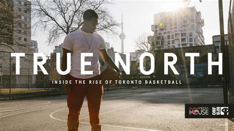 TRUE NORTH INSIDE THE RISE OF TORONTO BASKETBALL RYAN SIDHOO