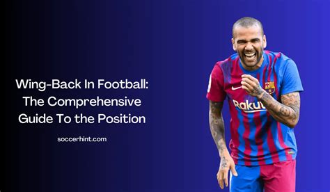 Wing Back In Football The Comprehensive Guide To The Position