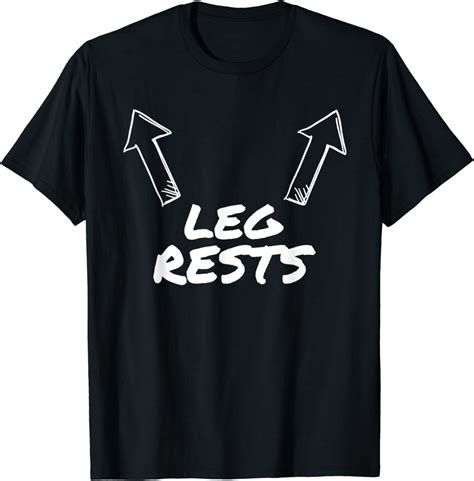 Leg Rests Funny Adult Humor T Shirt T Shirt Clothing