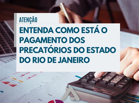 ENTENDA COMO ESTÁ O PAGAMENTO DOS PRECATÓRIOS DO ESTADO DO RIO DE